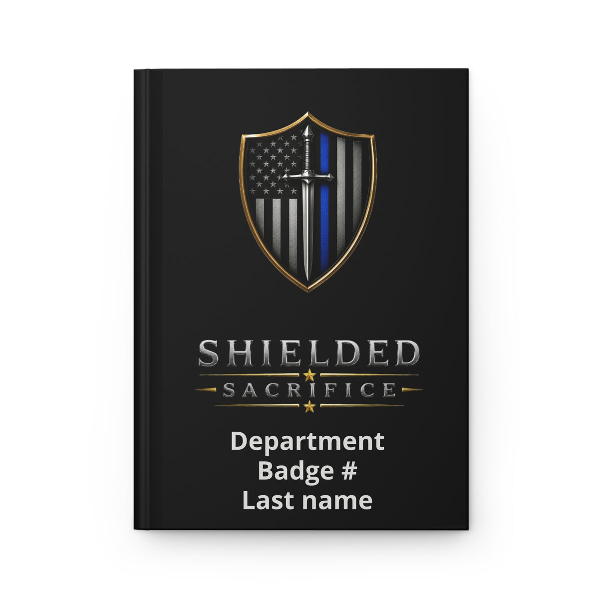 Shielded Sacrifice Hardcover Journal — Thin Blue Line Police Tribute Notebook
