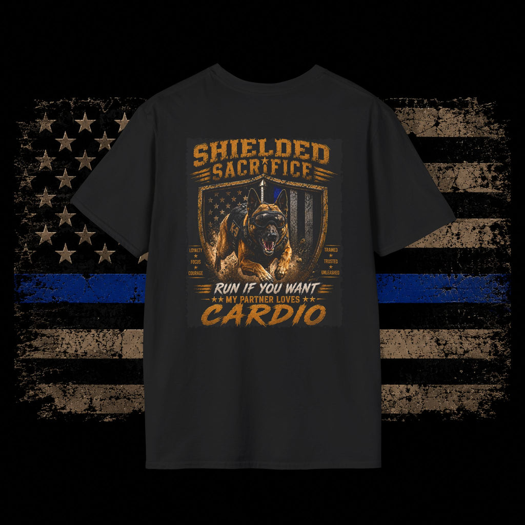 Shielded Sacrifice K9 T-Shirt — "Run If You Want, My Partner Loves Cardio"